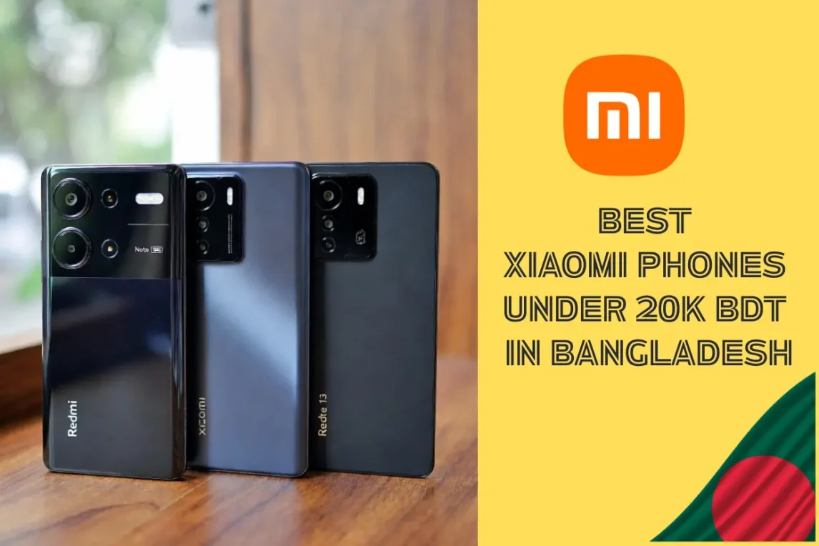 Best Xiaomi Phones Under 20,000 BDT in Bangladesh~Best Xiaomi Phones Under 20,000 BDT in Bangladesh (2026)~ইনফরমেশন বাংলা ডটকম~informationbangla.com