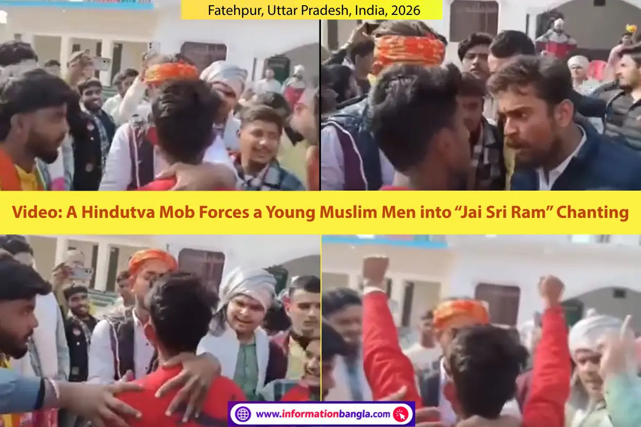 Viral Video Shows, How a Hindutva Mob Forces a Young Muslim Men into Hindutva Chanting in Fatehpur, Uttar Pradesh, India, 2026~Assaulted, Threatened with Death, and Broken by Fear: How a Hindutva Mob Forces a Young Muslim Man into Hindutva Chanting in Fatehpur, Uttar Pradesh, India~InformationBangla.com~ইনফরমেশন বাংলা ডটকম